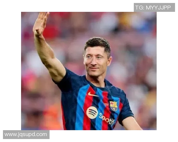 莱万再创辉煌赛季领衔球队冲击冠军梦想与个人荣誉双丰收